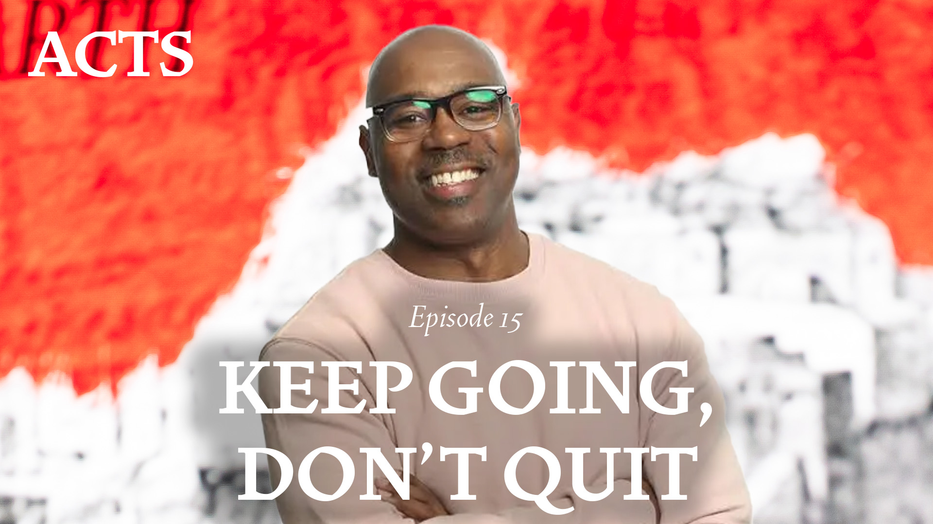 Episode 15: Keep Going, Don’t Quit
